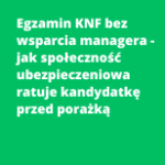 Egzamin KNF bez wsparcia managera - jak społeczność ubezpieczeniowa ratuje kandydatkę przed porażką