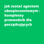 Jak zostać agentem ubezpieczeniowym - kompletny przewodnik dla początkujących