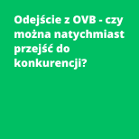 Odejście z OVB - czy można natychmiast przejść do konkurencji?