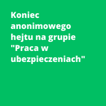 Koniec anonimowego hejtu na grupie "Praca w ubezpieczeniach"