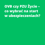 OVB czy PZU Życie – co wybrać na start w ubezpieczeniach?